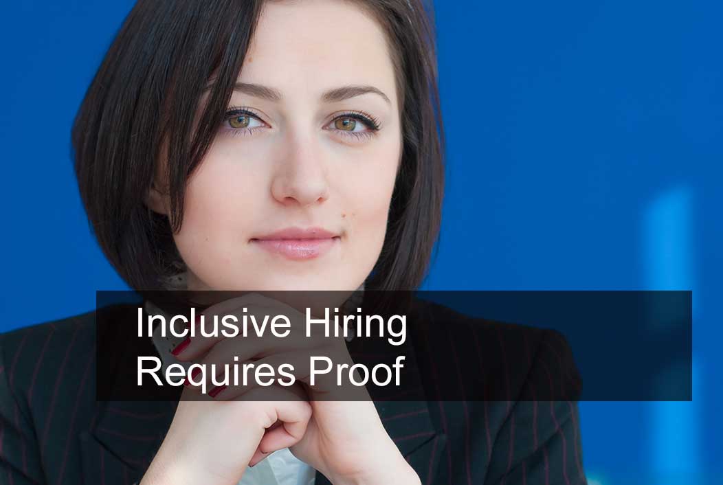 Inclusive Hiring Requires Proof